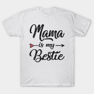 mama is my bestie T-Shirt